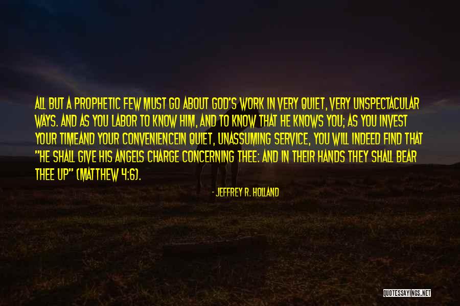 They That Know Their God Quotes By Jeffrey R. Holland They That Know Their God Quotes By Jeffrey R. Holland