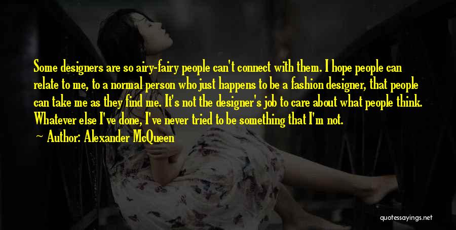 They Think I Care Quotes By Alexander McQueen