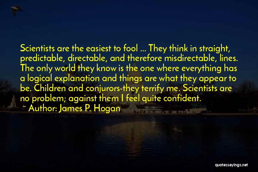 They Think I'm A Fool Quotes By James P. Hogan