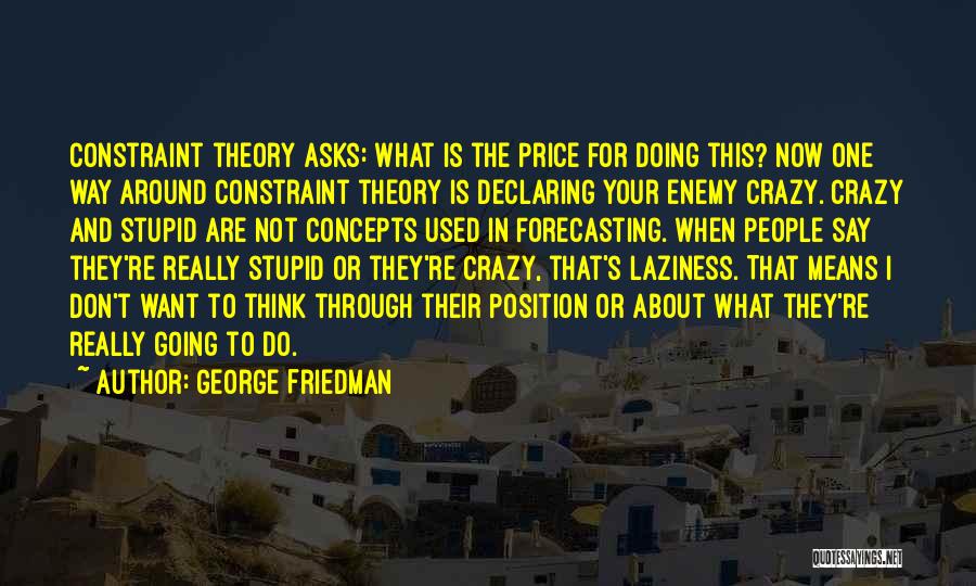 They Think I'm Stupid Quotes By George Friedman