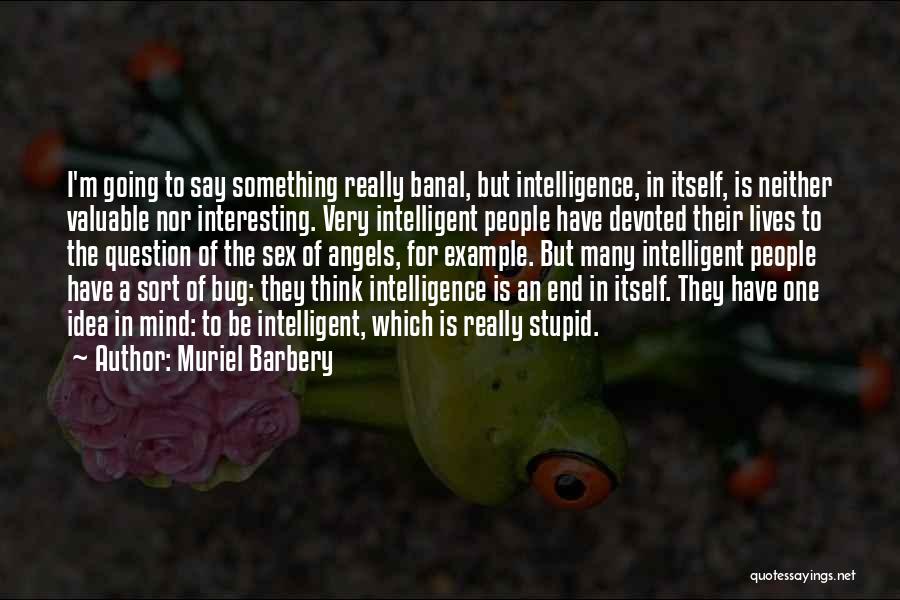 They Think I'm Stupid Quotes By Muriel Barbery