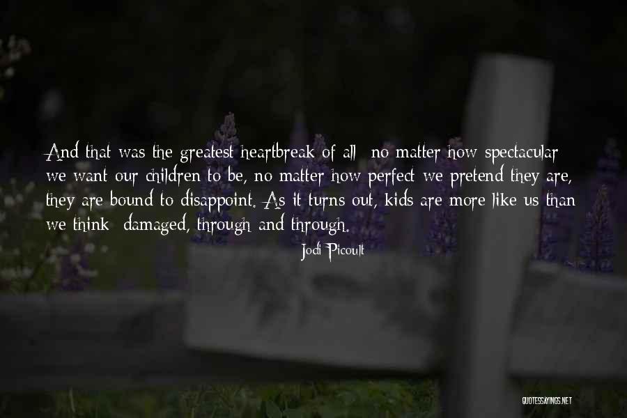 They Think They Are Perfect Quotes By Jodi Picoult They Think They Are Perfect Quotes By Jodi Picoult