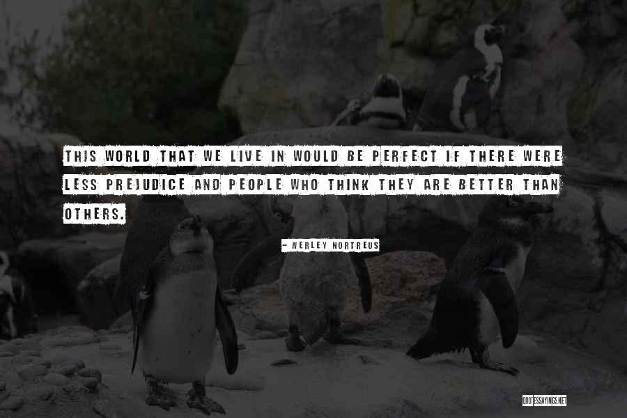 They Think They Are Perfect Quotes By Werley Nortreus They Think They Are Perfect Quotes By Werley Nortreus