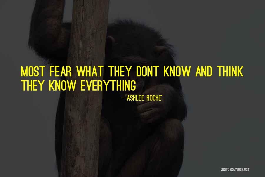 They Think They Know Everything Quotes By Ashlee Roche'