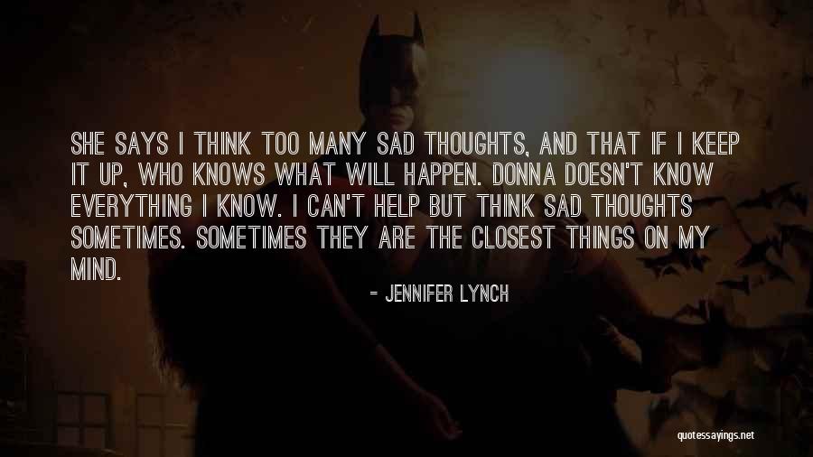 They Think They Know Everything Quotes By Jennifer Lynch They Think They Know Everything Quotes By Jennifer Lynch