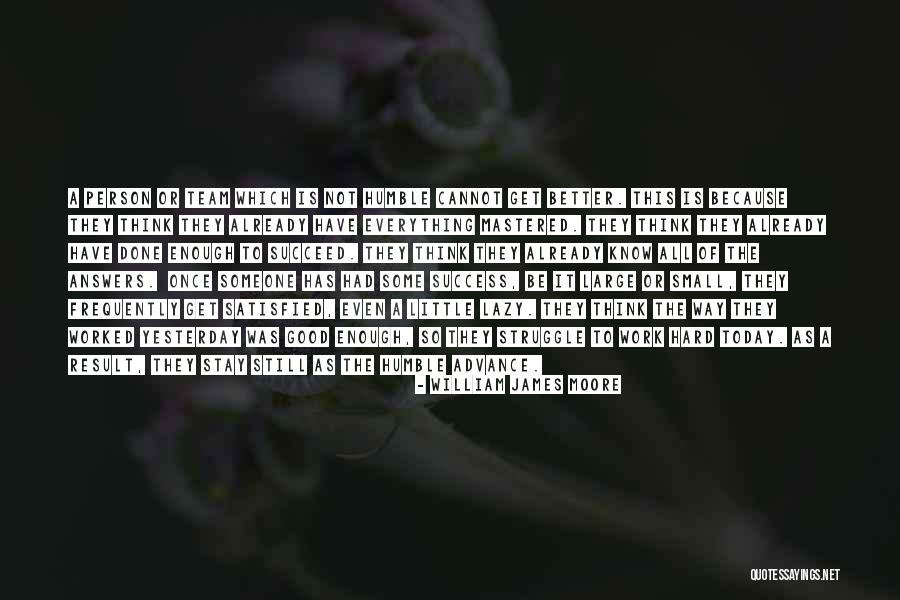 They Think They Know Everything Quotes By William James Moore They Think They Know Everything Quotes By William James Moore