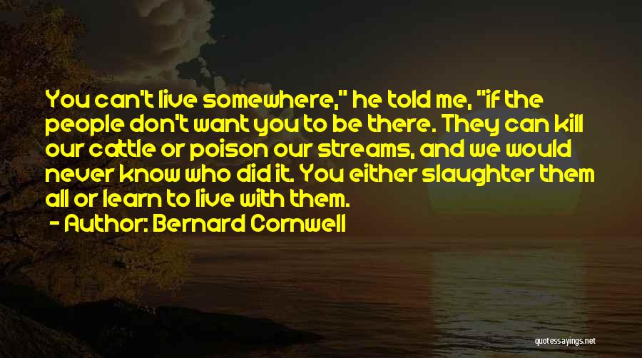 They Told Me Quotes By Bernard Cornwell