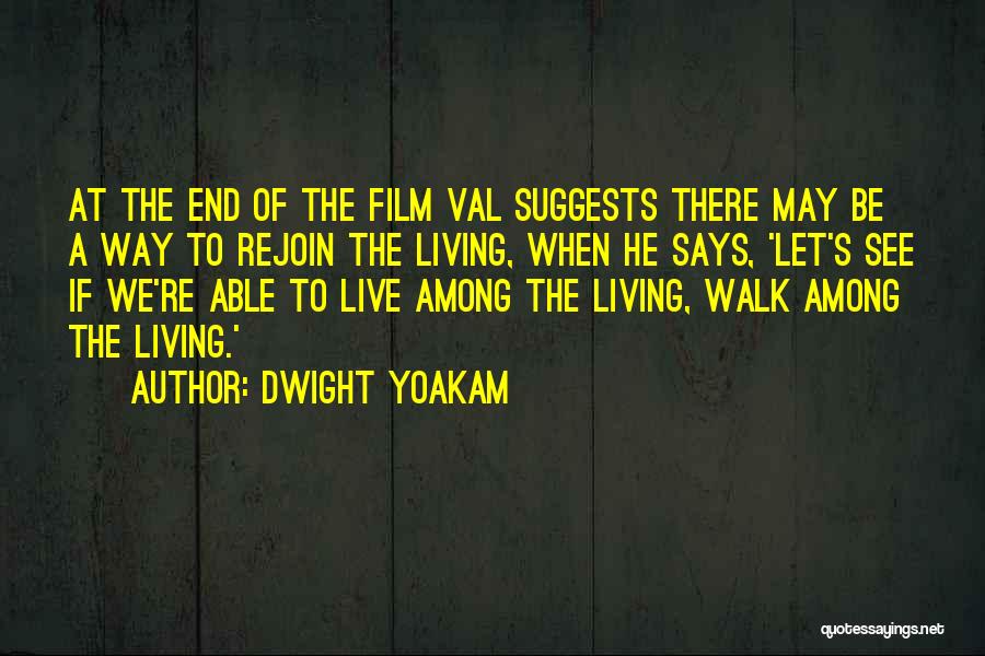They Walk Among Us Quotes By Dwight Yoakam
