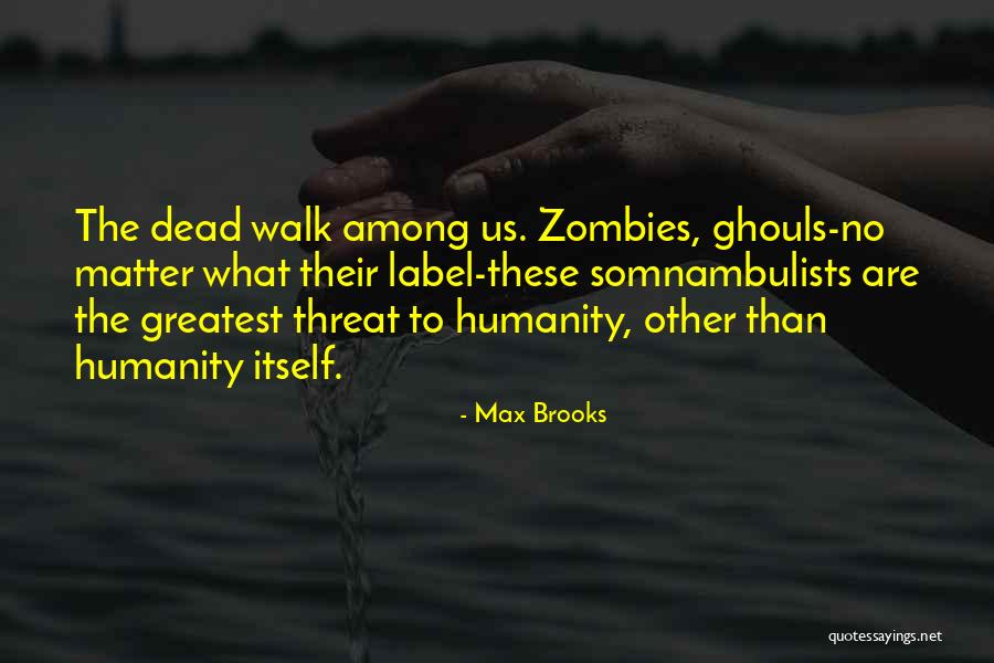 They Walk Among Us Quotes By Max Brooks