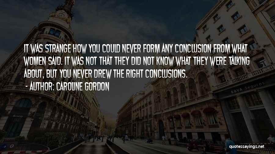 They Were Right About You Quotes By Caroline Gordon