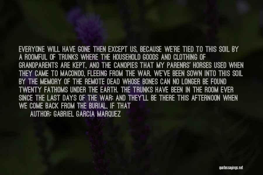 They Will Come Back Quotes By Gabriel Garcia Marquez