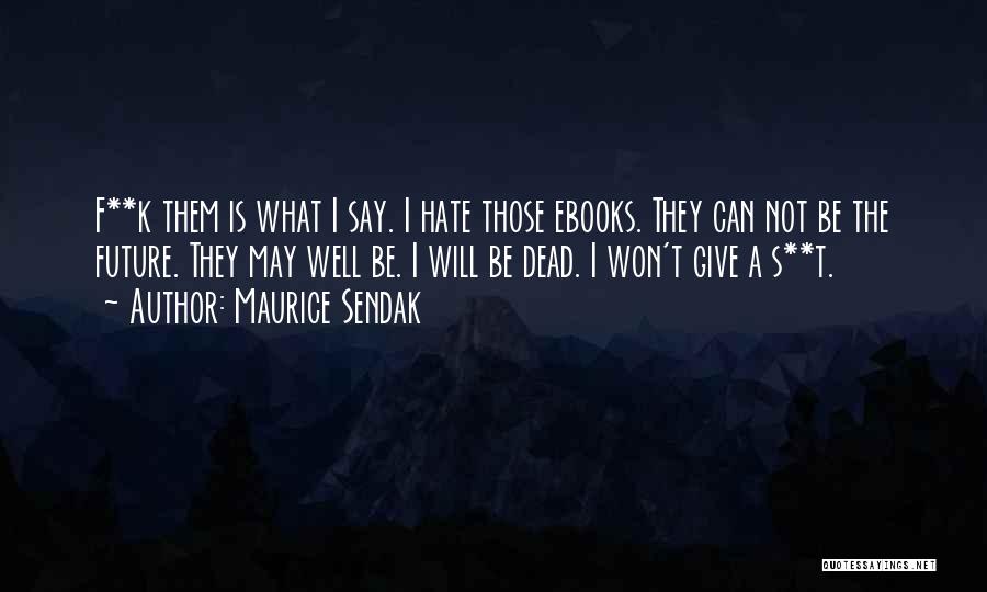 They Will Hate Quotes By Maurice Sendak