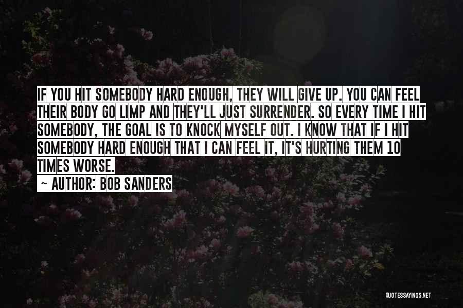 They Will Hurt You Quotes By Bob Sanders