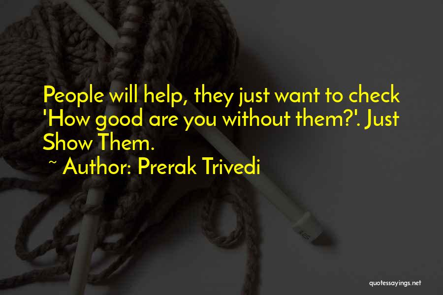 They Will Hurt You Quotes By Prerak Trivedi