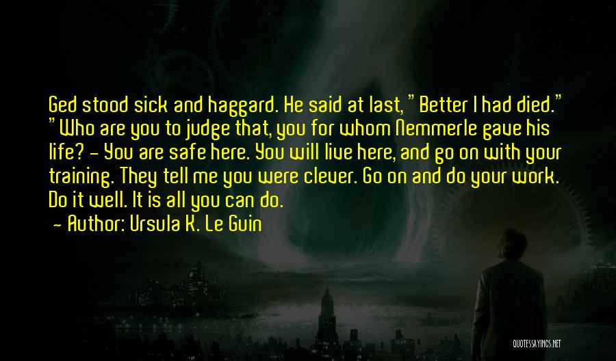 They Will Judge You Quotes By Ursula K. Le Guin