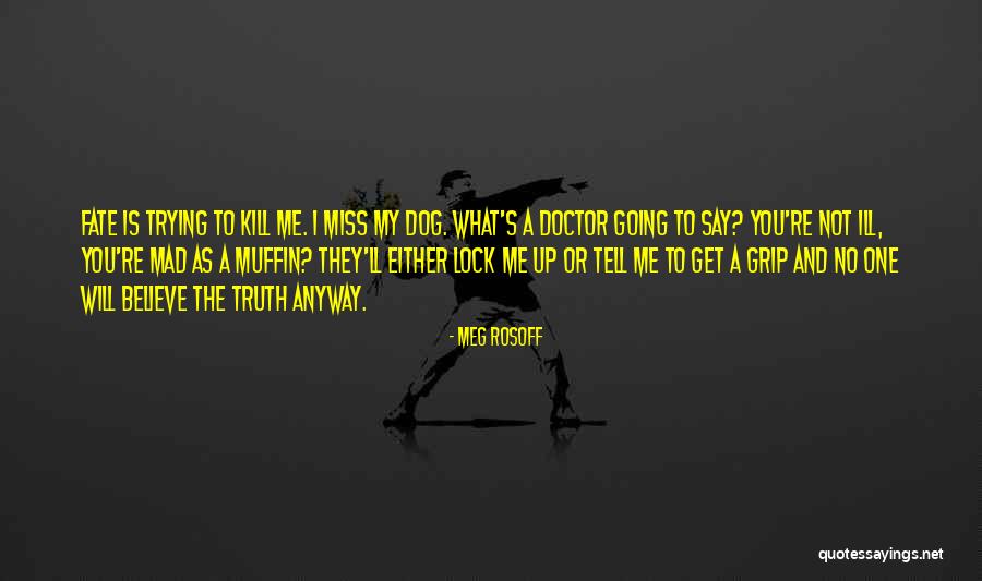They Will Miss Me Quotes By Meg Rosoff They Will Miss Me Quotes By Meg Rosoff