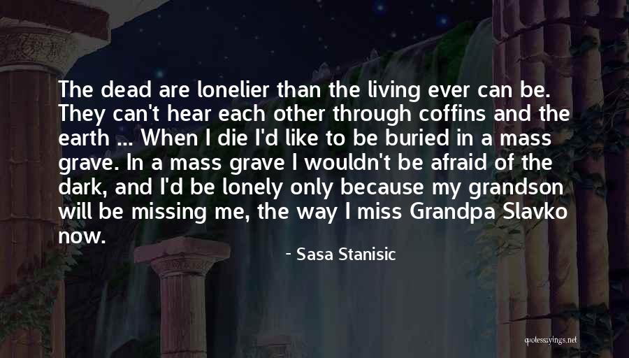 They Will Miss Me Quotes By Sasa Stanisic They Will Miss Me Quotes By Sasa Stanisic