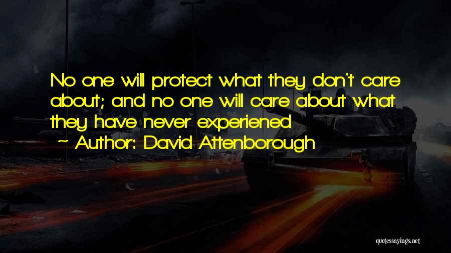 They Will Never Care Quotes By David Attenborough