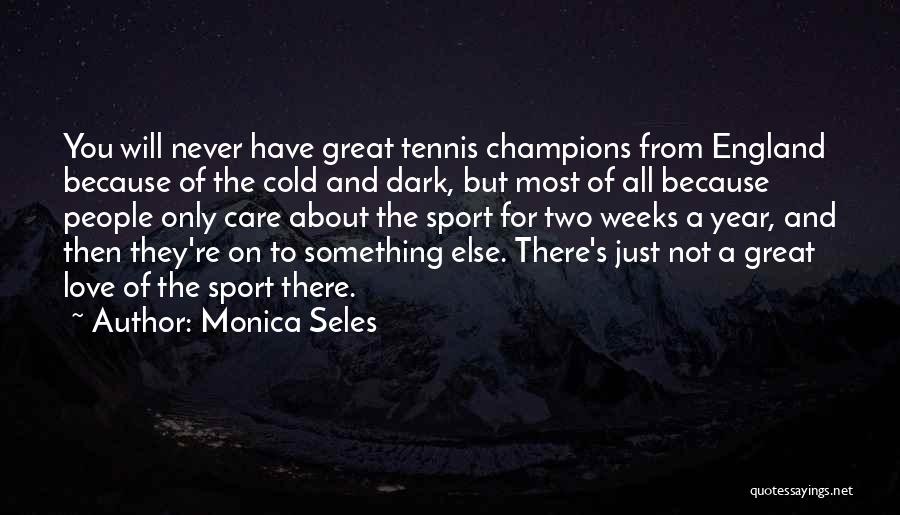 They Will Never Care Quotes By Monica Seles