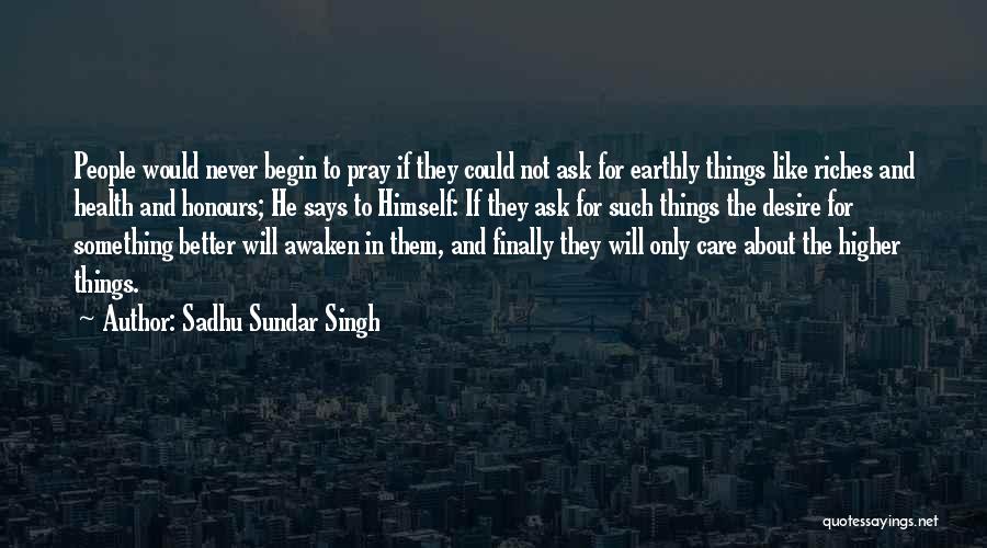 They Will Never Care Quotes By Sadhu Sundar Singh