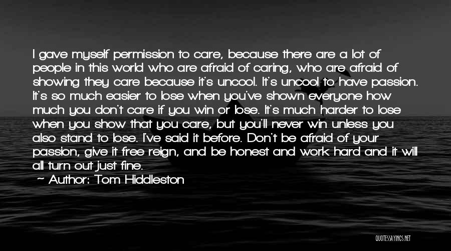 They Will Never Care Quotes By Tom Hiddleston