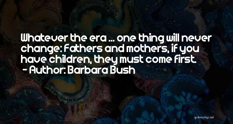 They Will Never Change Quotes By Barbara Bush