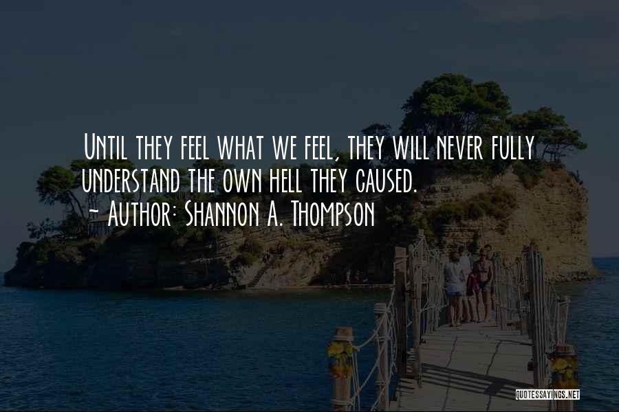 They Will Never Understand Quotes By Shannon A. Thompson
