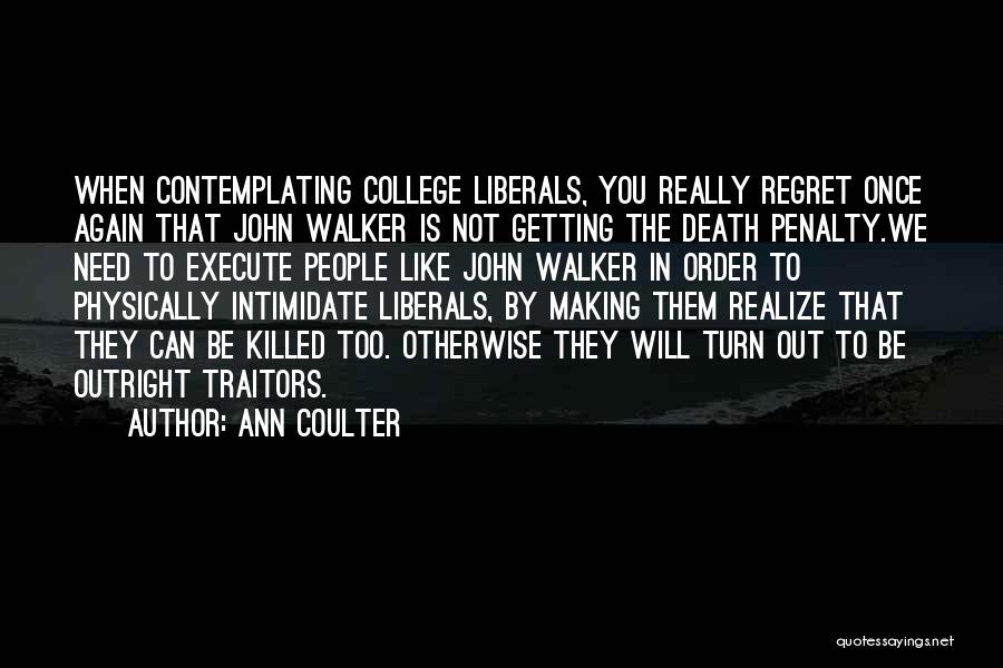 They Will Regret Quotes By Ann Coulter