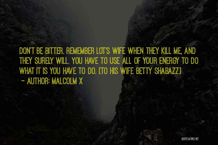 They Will Remember Me Quotes By Malcolm X