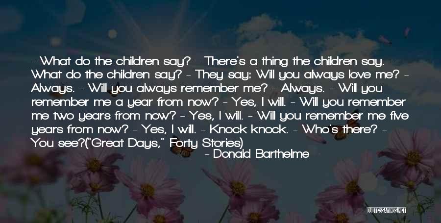 They Will Remember You Quotes By Donald Barthelme They Will Remember You Quotes By Donald Barthelme