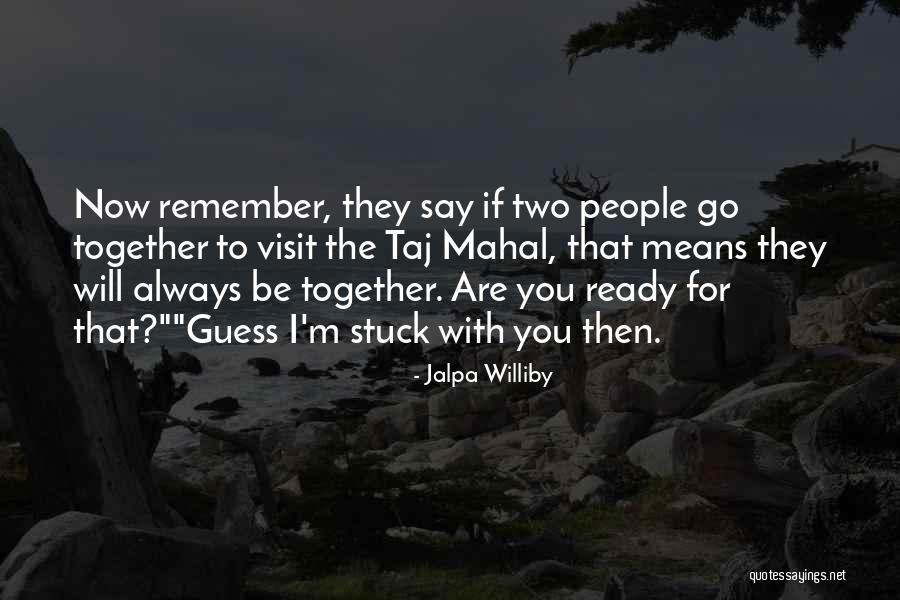 They Will Remember You Quotes By Jalpa Williby They Will Remember You Quotes By Jalpa Williby