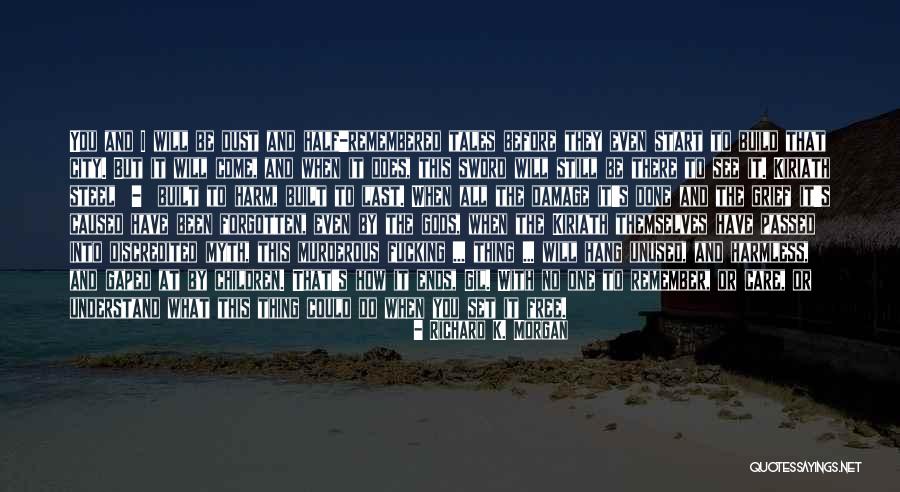 They Will Remember You Quotes By Richard K. Morgan They Will Remember You Quotes By Richard K. Morgan