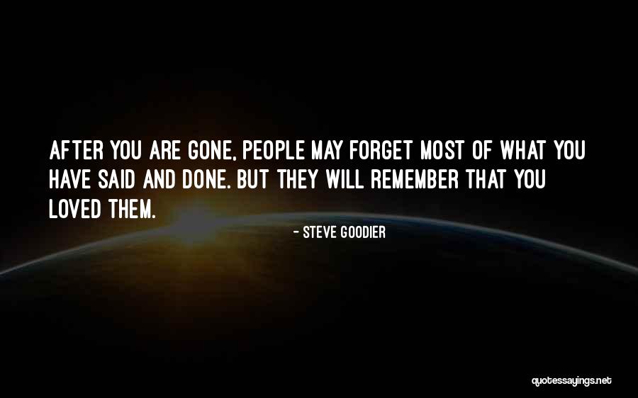 They Will Remember You Quotes By Steve Goodier They Will Remember You Quotes By Steve Goodier