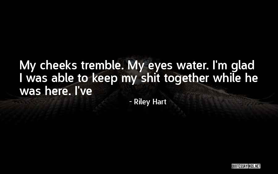 They Will Tremble Quotes By Riley Hart They Will Tremble Quotes By Riley Hart
