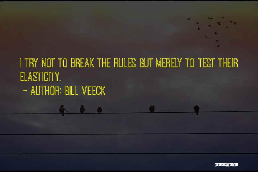 They Will Try To Break You Quotes By Bill Veeck