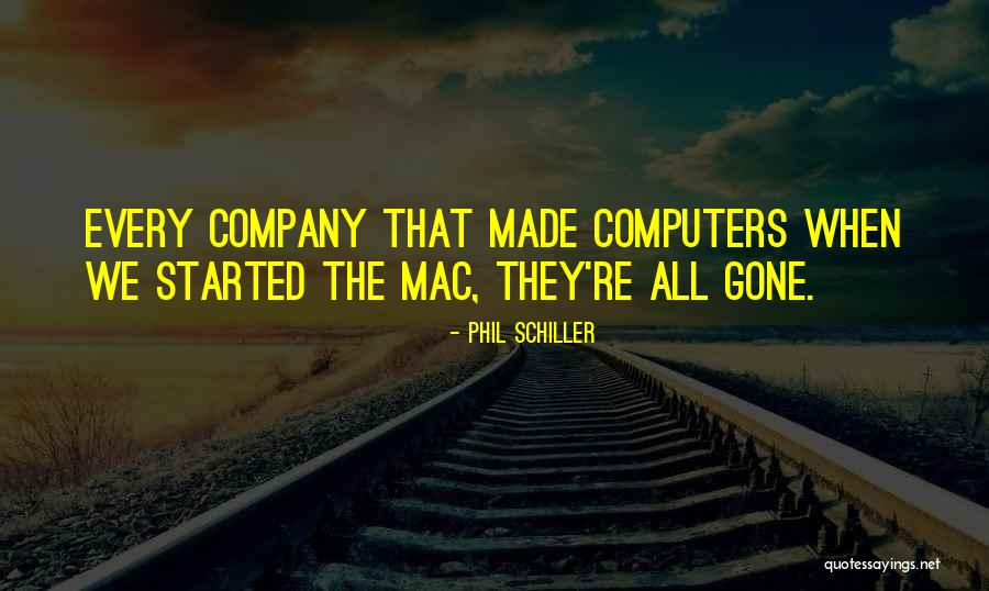 They're All Gone Quotes By Phil Schiller They're All Gone Quotes By Phil Schiller