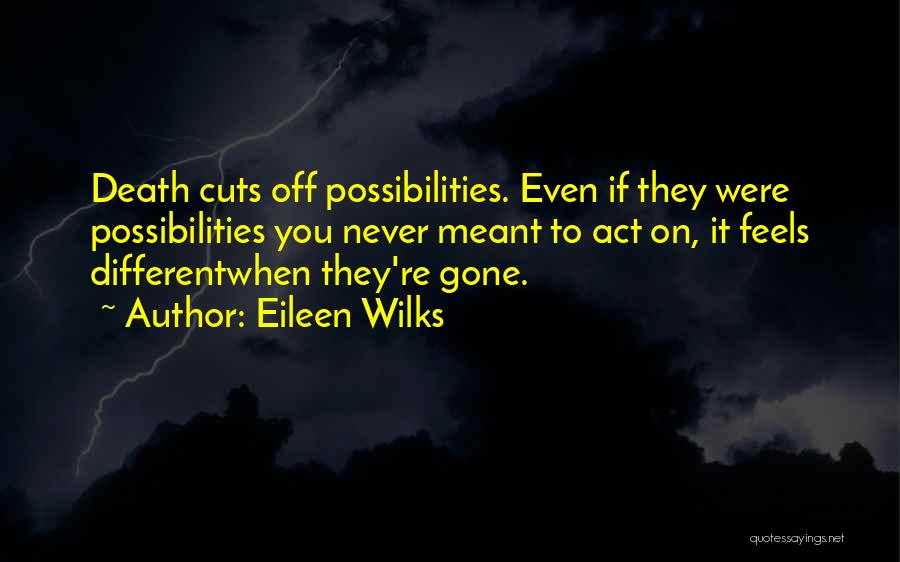 They're Gone Quotes By Eileen Wilks