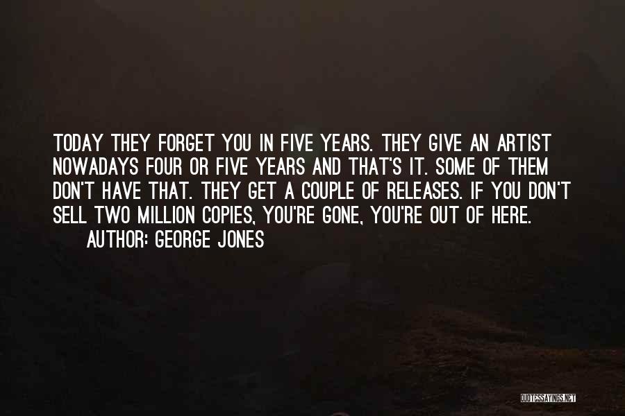 They're Gone Quotes By George Jones