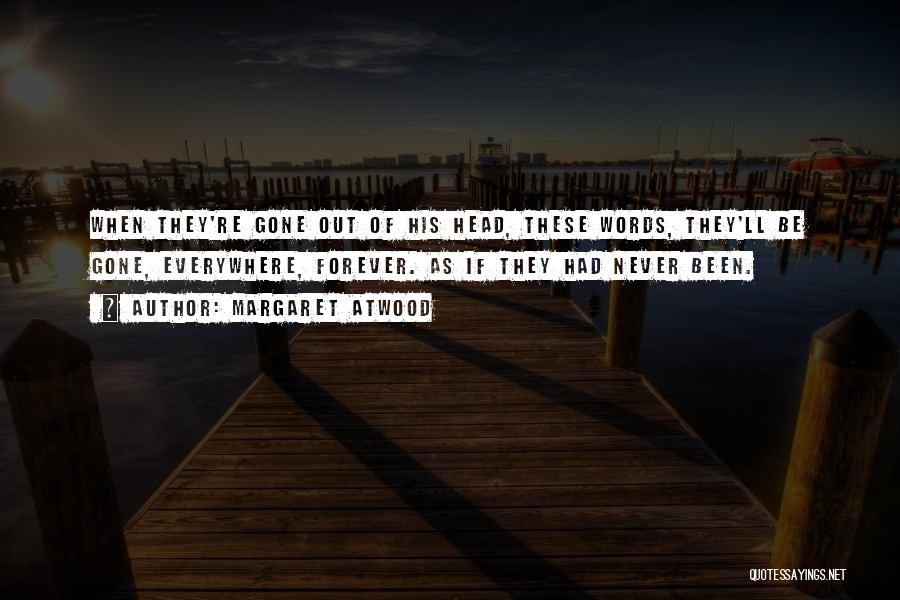 They're Gone Quotes By Margaret Atwood