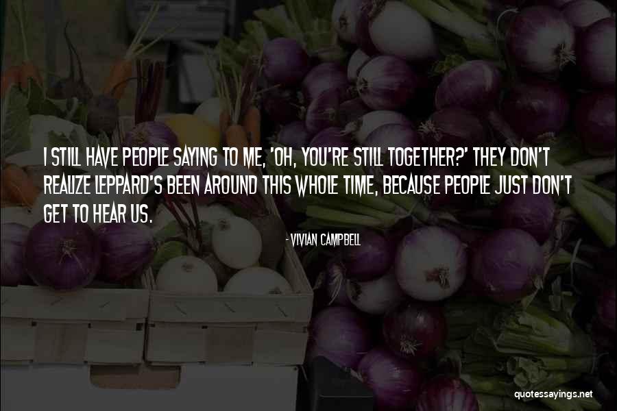 They're Still Together Quotes By Vivian Campbell They're Still Together Quotes By Vivian Campbell