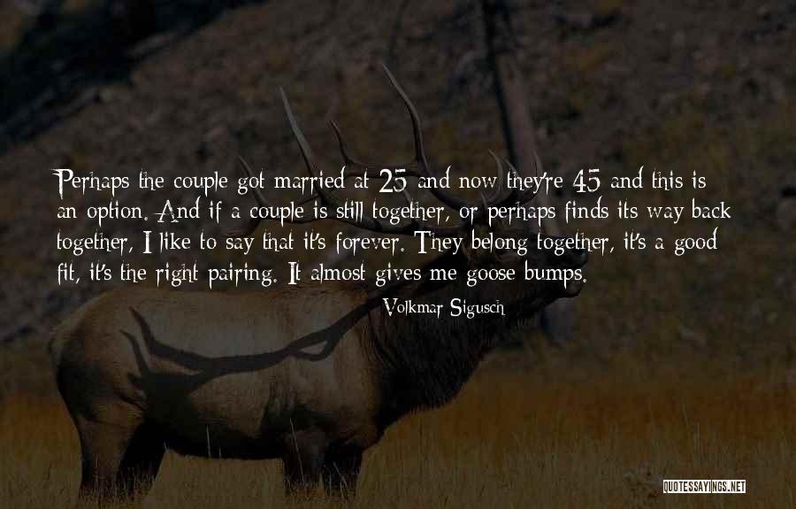 They're Still Together Quotes By Volkmar Sigusch They're Still Together Quotes By Volkmar Sigusch
