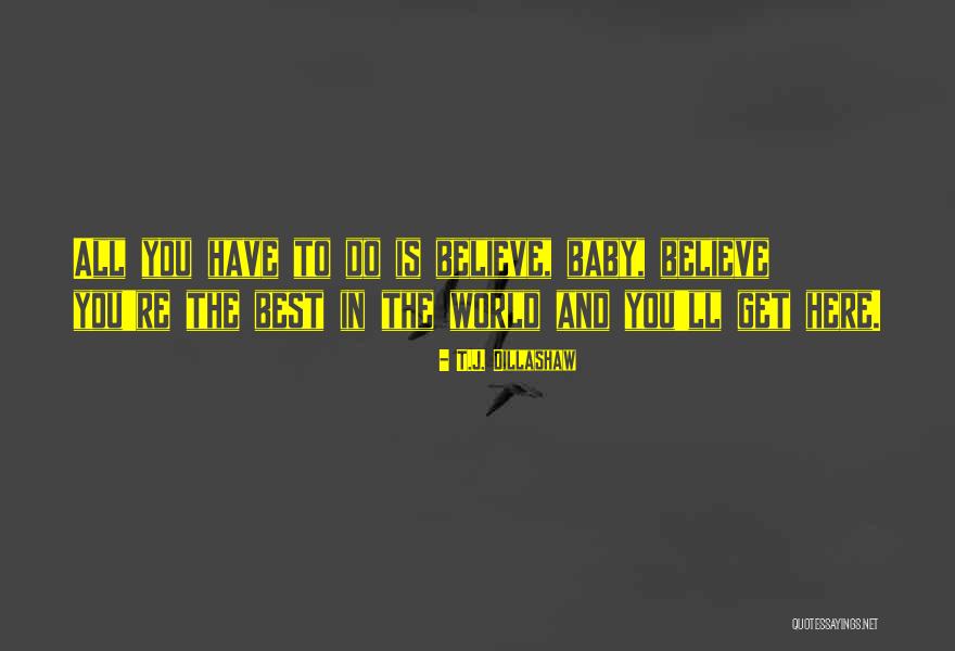 Thibodeaux And Boudreaux Quotes By T.J. Dillashaw Thibodeaux And Boudreaux Quotes By T.J. Dillashaw