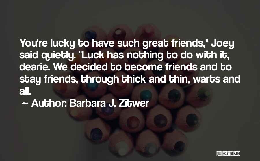 Thick Friends Quotes By Barbara J. Zitwer