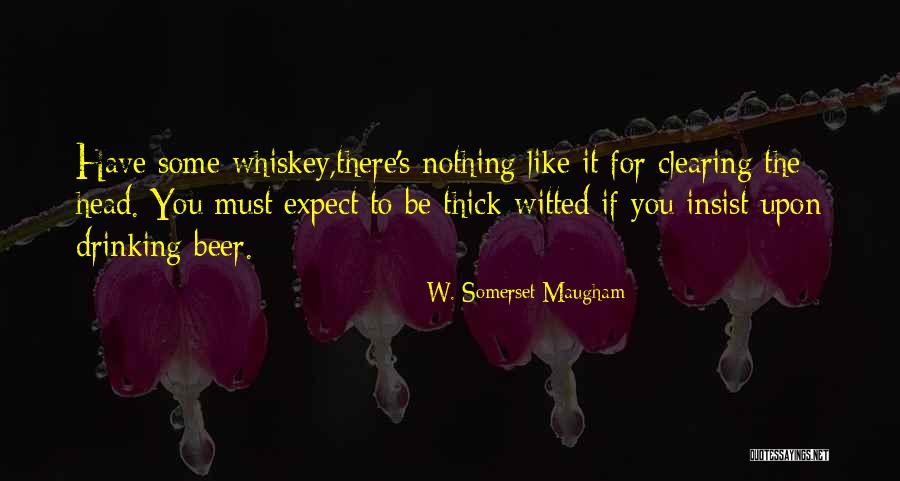 Thick Head Quotes By W. Somerset Maugham