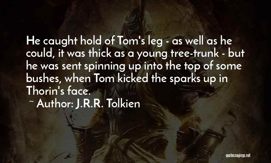 Thick Leg Quotes By J.R.R. Tolkien