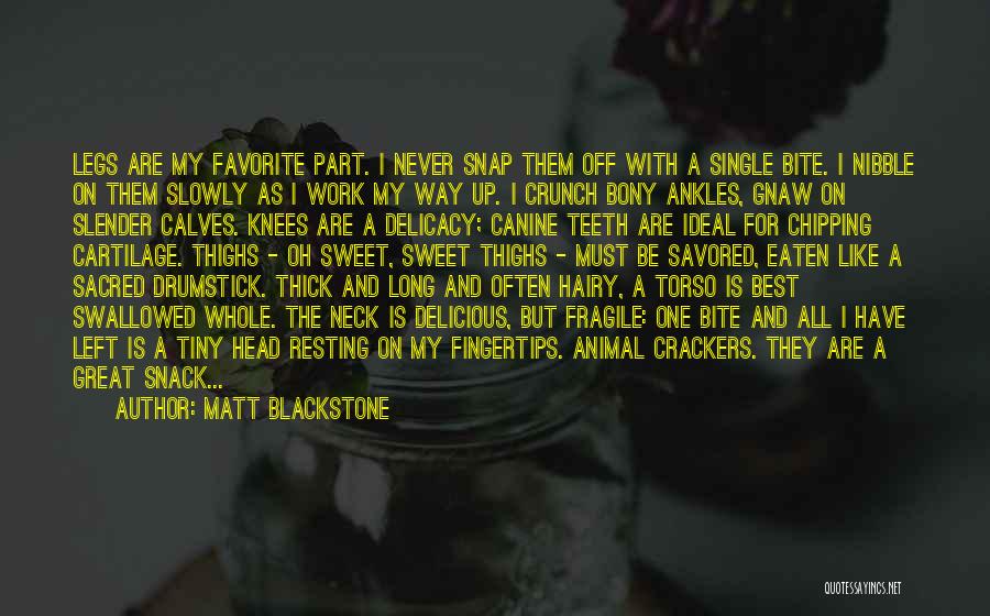 Thick Legs Quotes By Matt Blackstone