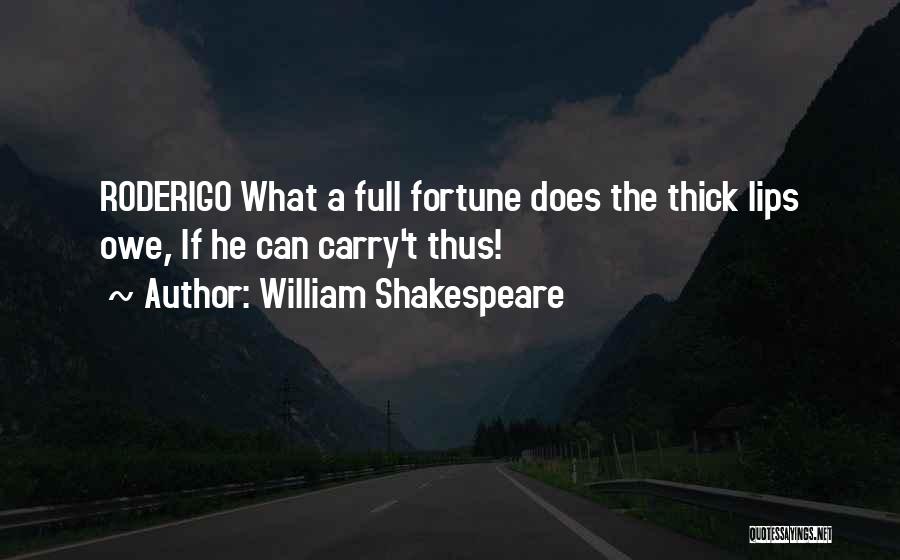 Thick Lips Quotes By William Shakespeare