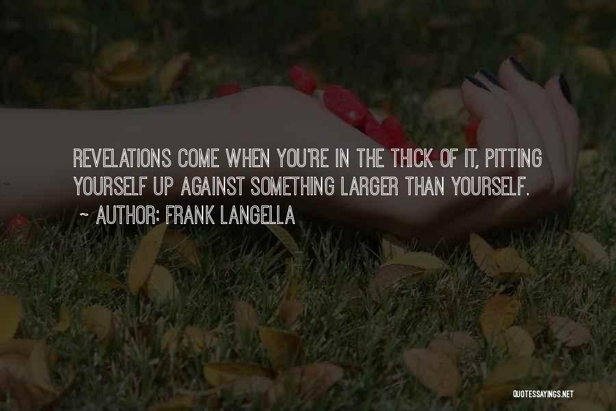 Thick Of It Quotes By Frank Langella