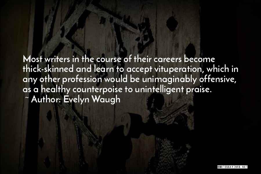 Thick Skinned Quotes By Evelyn Waugh