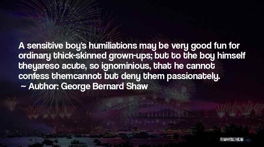Thick Skinned Quotes By George Bernard Shaw